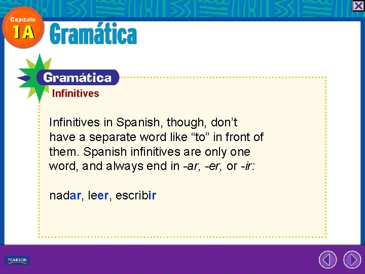 Infinitives in Spanish, though, don’t have a separate word like “to” in front of