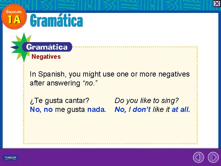 Negatives In Spanish, you might use one or more negatives after answering “no. ”