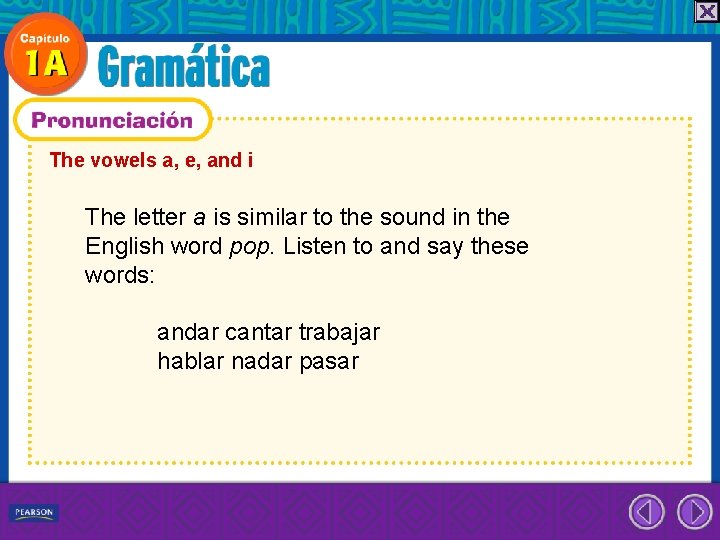 The vowels a, e, and i The letter a is similar to the sound