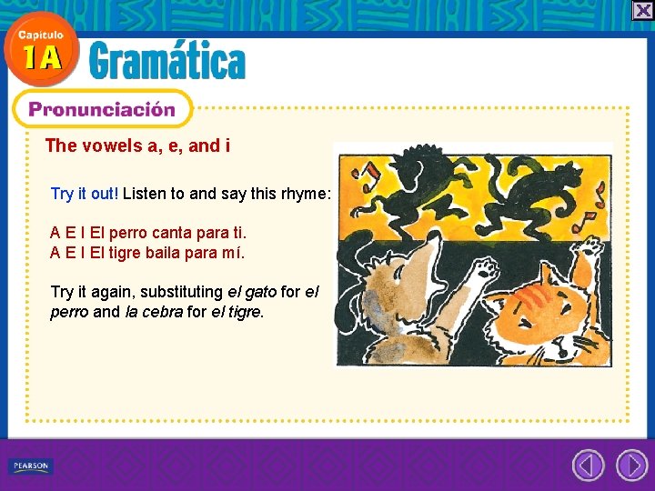 The vowels a, e, and i Try it out! Listen to and say this