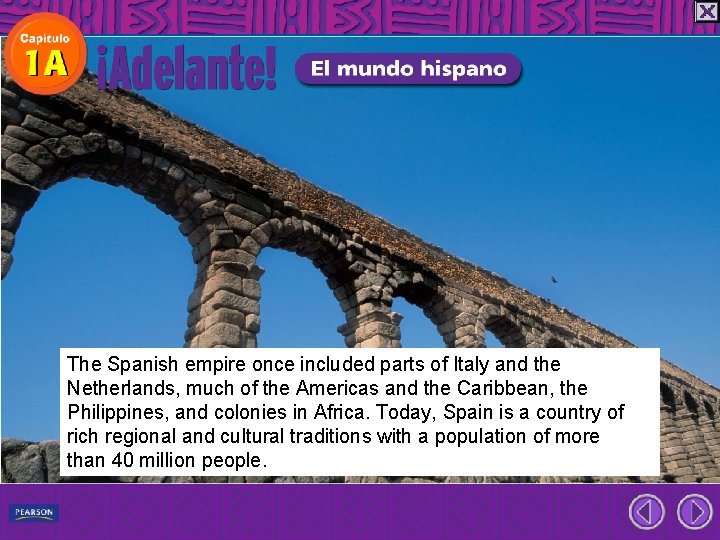 The Spanish empire once included parts of Italy and the Netherlands, much of the