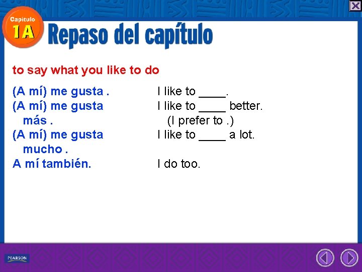 to say what you like to do (A mí) me gusta más. (A mí)