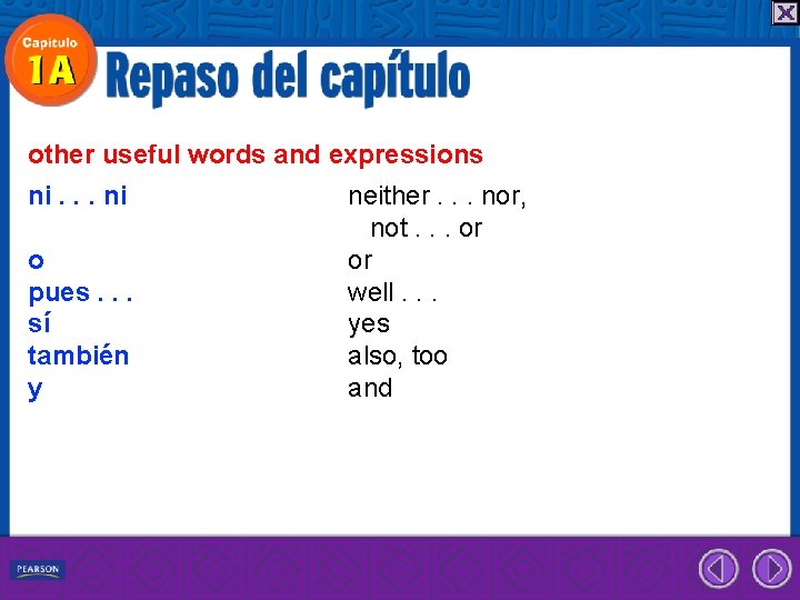 other useful words and expressions ni. . . ni o pues. . . sí