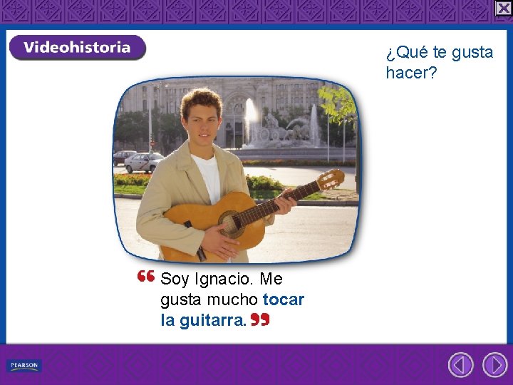 ¿Qué te gusta hacer? Soy Ignacio. Me gusta mucho tocar la guitarra. 