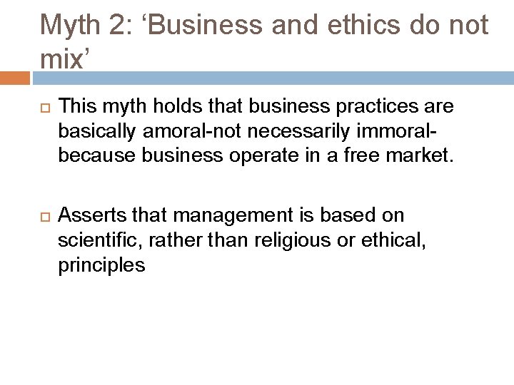 Myth 2: ‘Business and ethics do not mix’ This myth holds that business practices