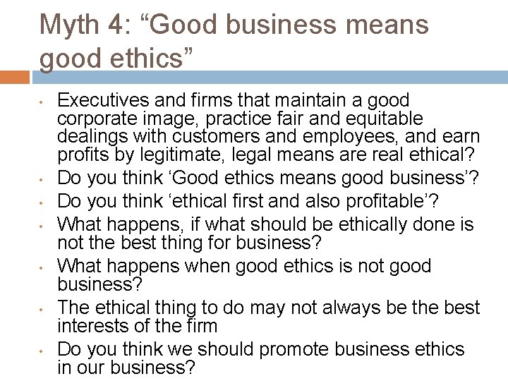 Myth 4: “Good business means good ethics” • • Executives and firms that maintain