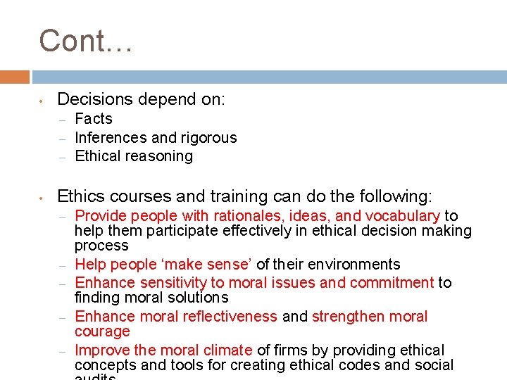 Cont… • Decisions depend on: – – – • Facts Inferences and rigorous Ethical