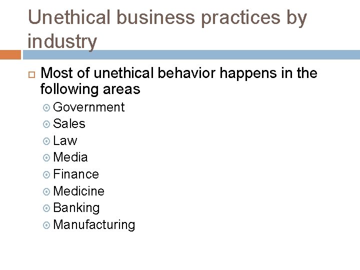 Unethical business practices by industry Most of unethical behavior happens in the following areas