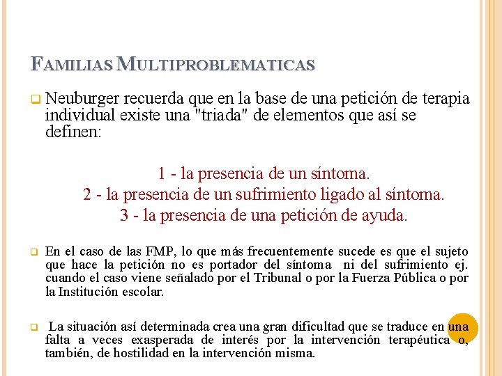 FAMILIAS MULTIPROBLEMATICAS q Neuburger recuerda que en la base de una petición de terapia