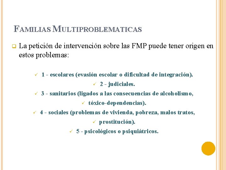 FAMILIAS MULTIPROBLEMATICAS q La petición de intervención sobre las FMP puede tener origen en