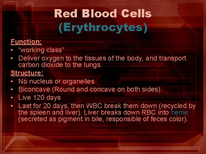 Red Blood Cells (Erythrocytes) Function: • “working class” • Deliver oxygen to the tissues