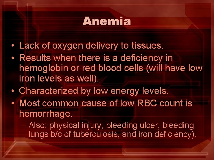 Anemia • Lack of oxygen delivery to tissues. • Results when there is a Anemia • Lack of oxygen delivery to tissues. • Results when there is a