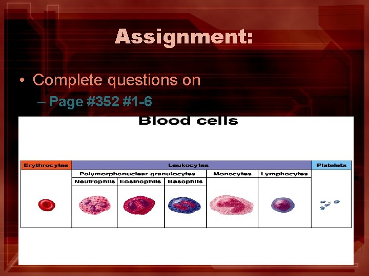 Assignment: • Complete questions on – Page #352 #1 -6 