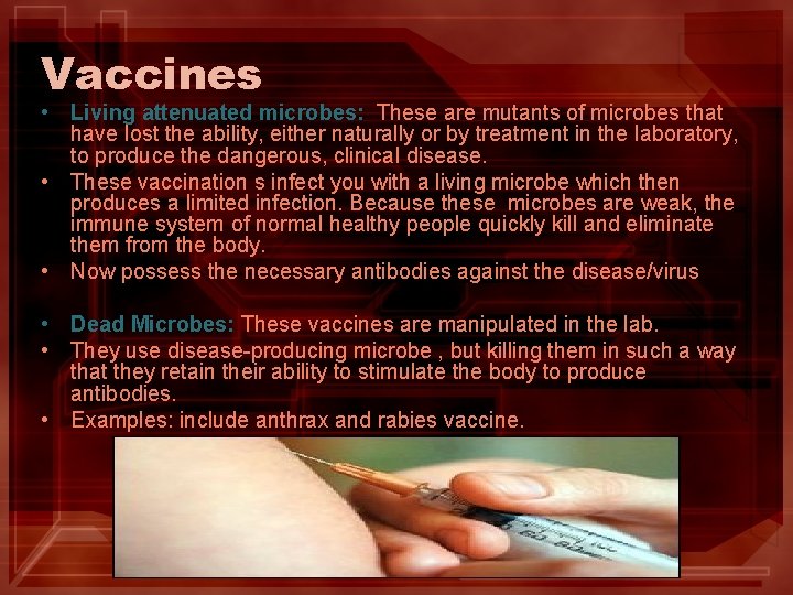 Vaccines • Living attenuated microbes: These are mutants of microbes that have lost the Vaccines • Living attenuated microbes: These are mutants of microbes that have lost the