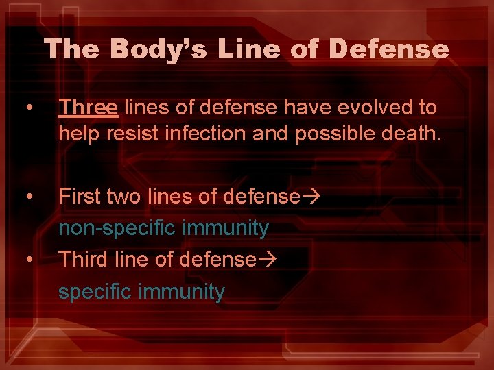 The Body’s Line of Defense • Three lines of defense have evolved to help The Body’s Line of Defense • Three lines of defense have evolved to help