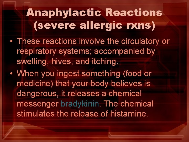 Anaphylactic Reactions (severe allergic rxns) • These reactions involve the circulatory or respiratory systems;