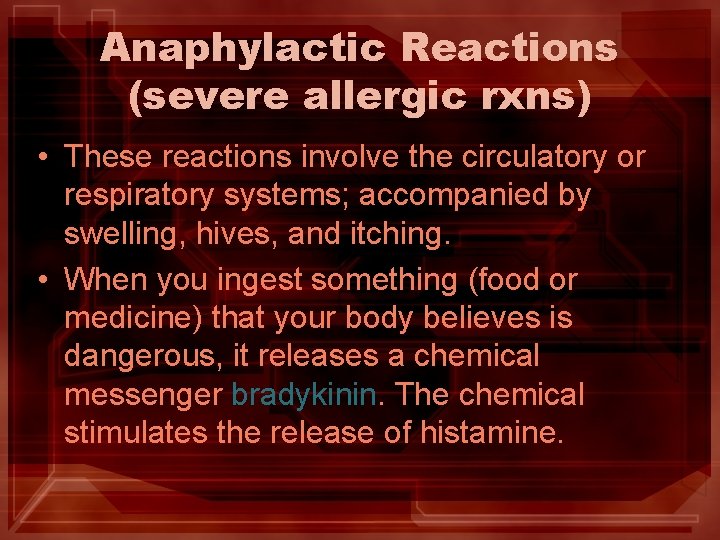 Anaphylactic Reactions (severe allergic rxns) • These reactions involve the circulatory or respiratory systems; Anaphylactic Reactions (severe allergic rxns) • These reactions involve the circulatory or respiratory systems;