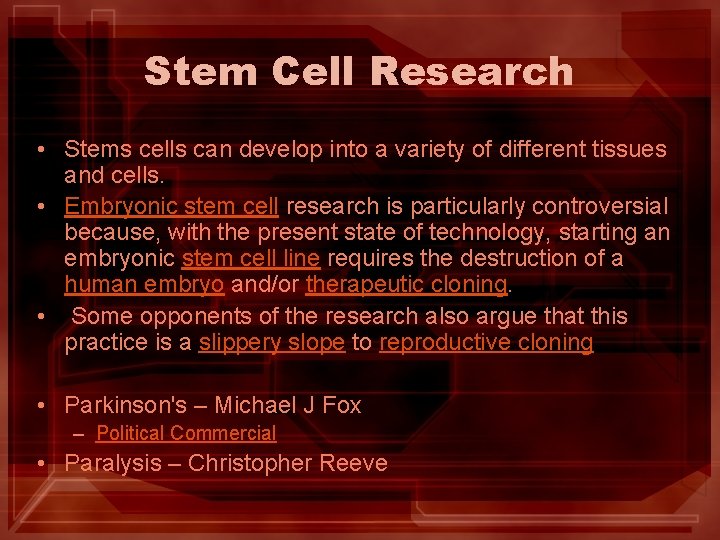 Stem Cell Research • Stems cells can develop into a variety of different tissues