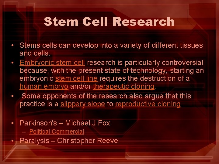 Stem Cell Research • Stems cells can develop into a variety of different tissues Stem Cell Research • Stems cells can develop into a variety of different tissues