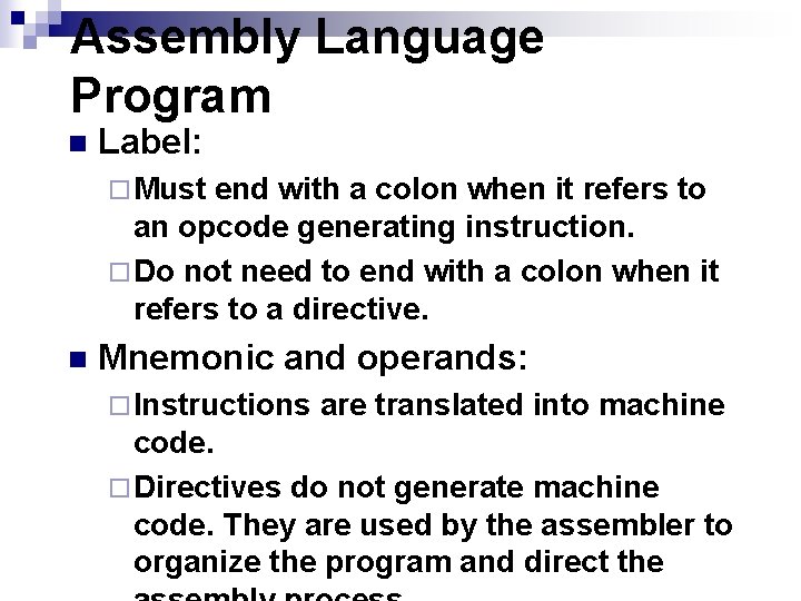 Assembly Language Program n Label: ¨ Must end with a colon when it refers