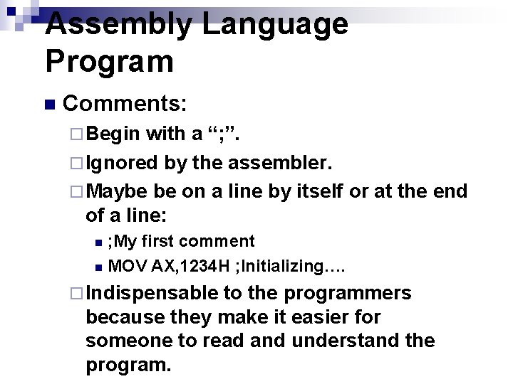 Assembly Language Program n Comments: ¨ Begin with a “; ”. ¨ Ignored by