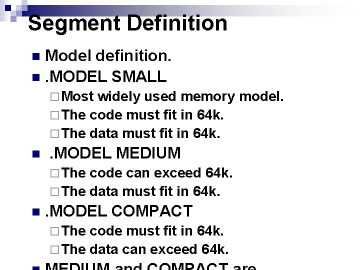 Segment Definition Model definition. n. MODEL SMALL n ¨ Most widely used memory model.