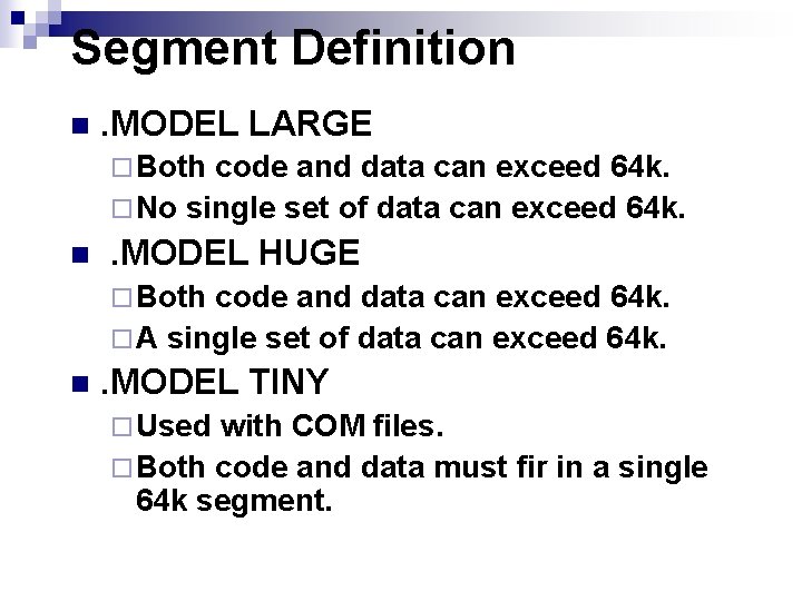 Segment Definition n . MODEL LARGE ¨ Both code and data can exceed 64