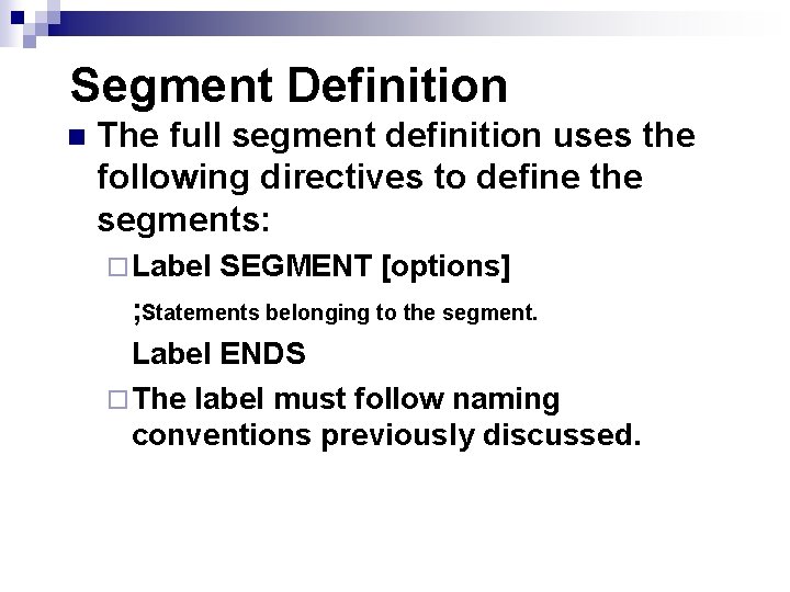 Segment Definition n The full segment definition uses the following directives to define the