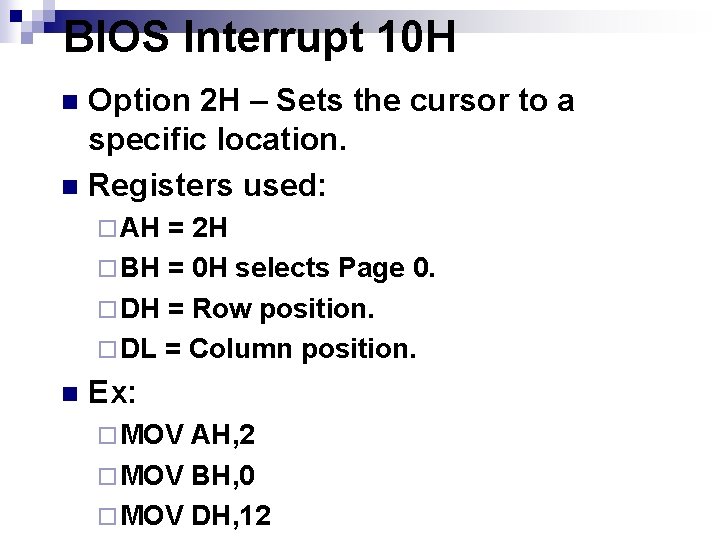 BIOS Interrupt 10 H Option 2 H – Sets the cursor to a specific