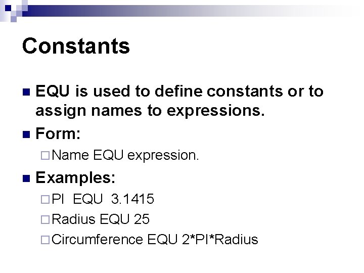 Constants EQU is used to define constants or to assign names to expressions. n