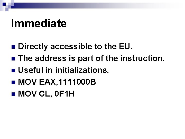 Immediate Directly accessible to the EU. n The address is part of the instruction.