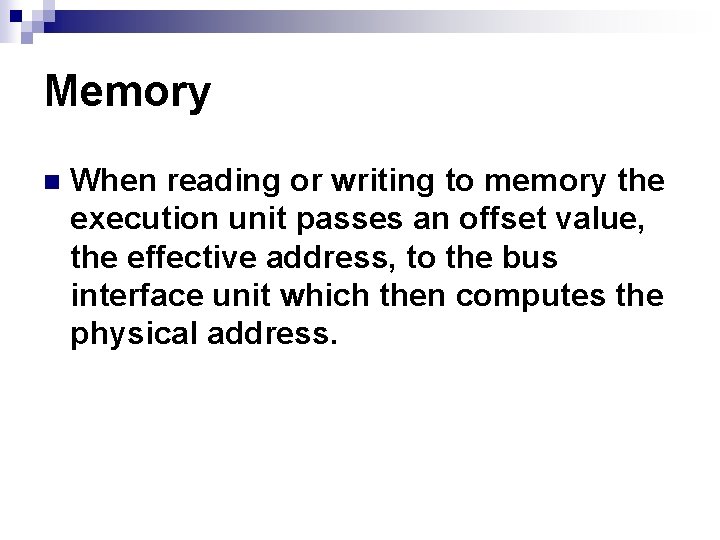 Memory n When reading or writing to memory the execution unit passes an offset