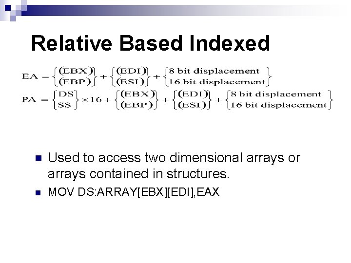 Relative Based Indexed n Used to access two dimensional arrays or arrays contained in