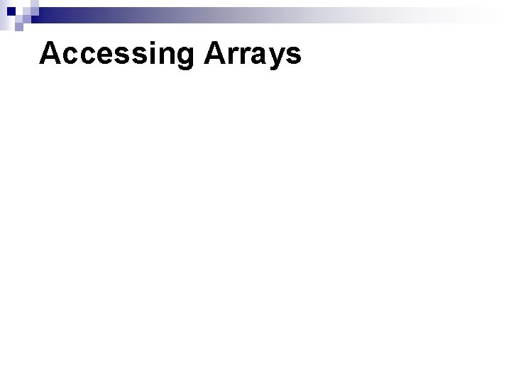 Accessing Arrays 