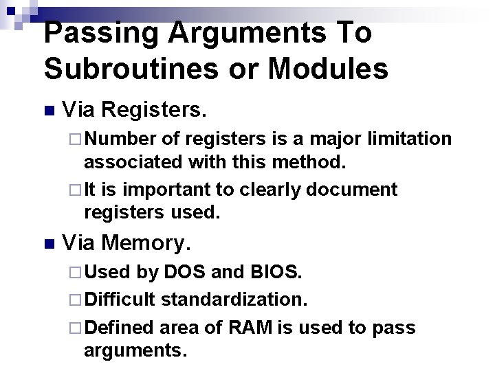 Passing Arguments To Subroutines or Modules n Via Registers. ¨ Number of registers is