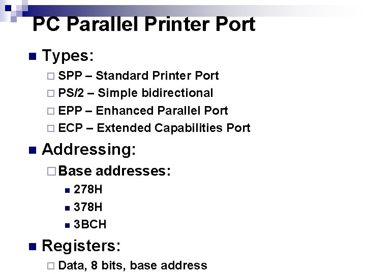 PC Parallel Printer Port n Types: ¨ SPP – Standard Printer Port ¨ PS/2