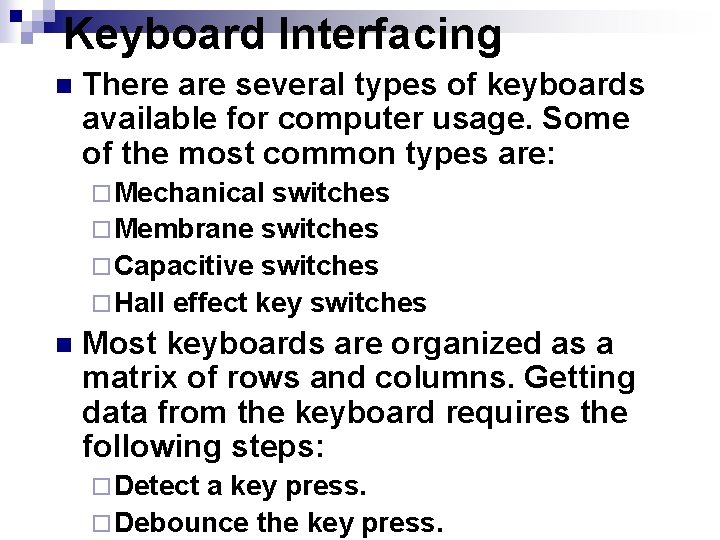 Keyboard Interfacing n There are several types of keyboards available for computer usage. Some