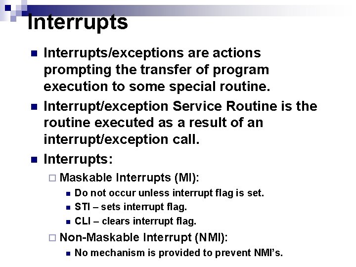 Interrupts n n n Interrupts/exceptions are actions prompting the transfer of program execution to