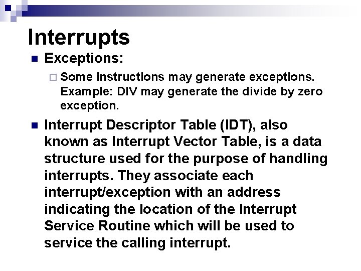 Interrupts n Exceptions: ¨ Some instructions may generate exceptions. Example: DIV may generate the