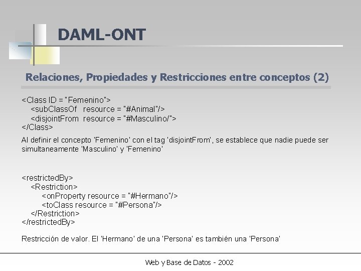 DAML-ONT Relaciones, Propiedades y Restricciones entre conceptos (2) <Class l. D = “Femenino”> <sub.