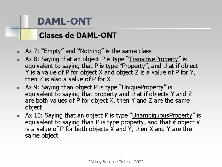 DAML-ONT Clases de DAML-ONT n n Ax 7: “Empty” and “Nothing” is the same