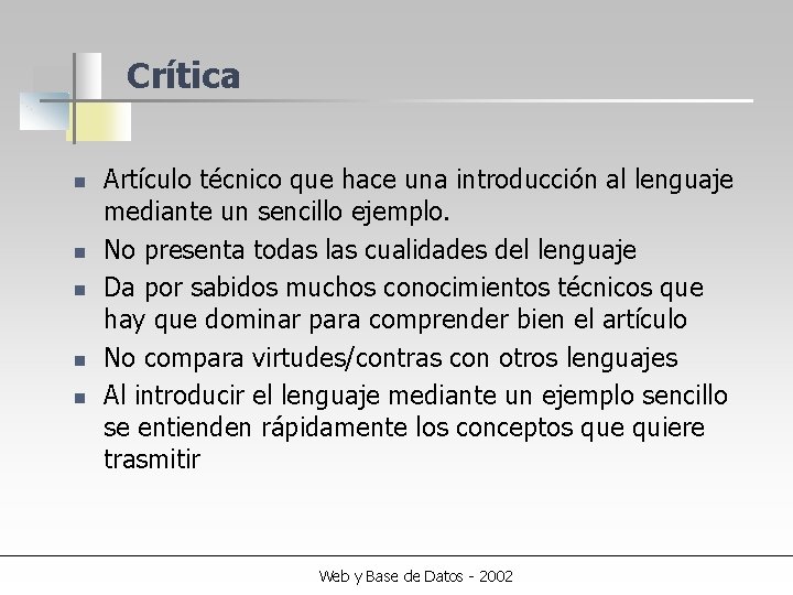 Crítica n n n Artículo técnico que hace una introducción al lenguaje mediante un