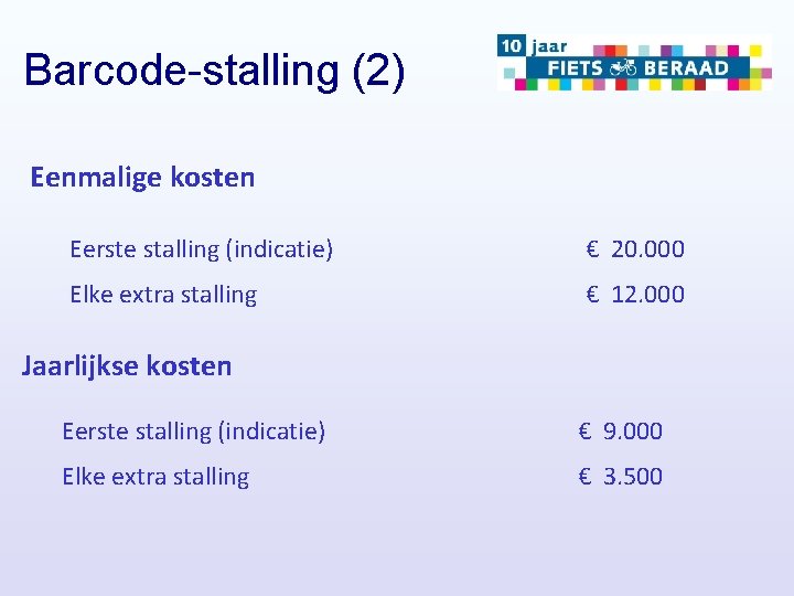 Barcode-stalling (2) Eenmalige kosten Eerste stalling (indicatie) € 20. 000 Elke extra stalling €