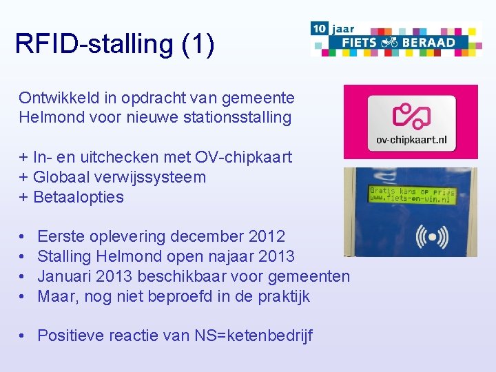 RFID-stalling (1) Ontwikkeld in opdracht van gemeente Helmond voor nieuwe stationsstalling + In- en