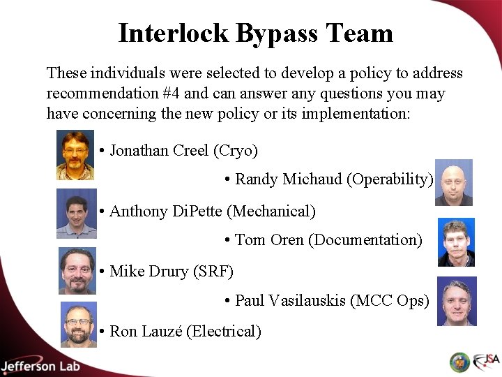 Interlock Bypass Team These individuals were selected to develop a policy to address recommendation