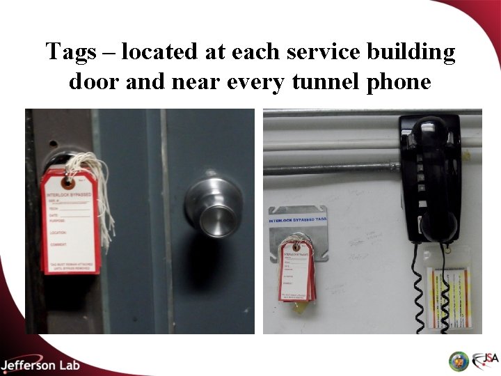 Tags – located at each service building door and near every tunnel phone 