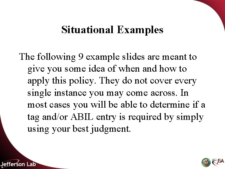 Situational Examples The following 9 example slides are meant to give you some idea