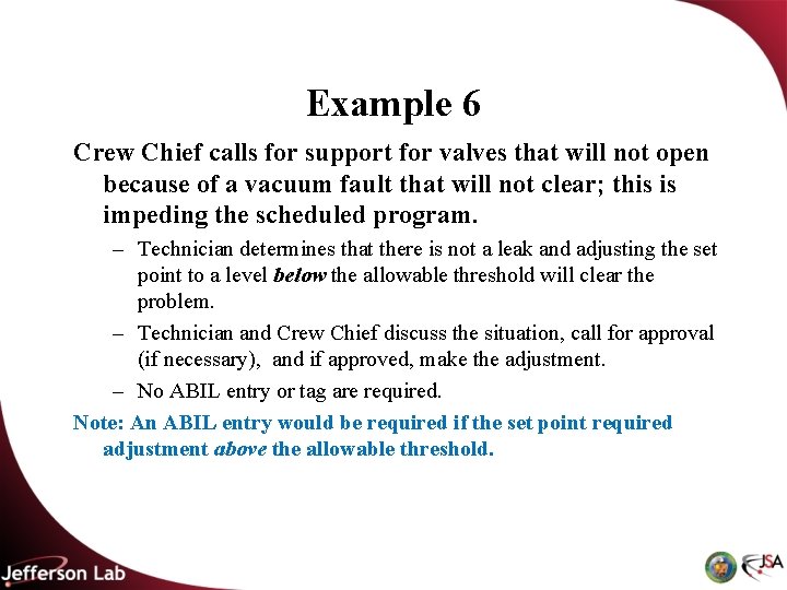 Example 6 Crew Chief calls for support for valves that will not open because