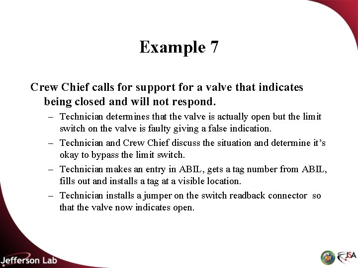 Example 7 Crew Chief calls for support for a valve that indicates being closed