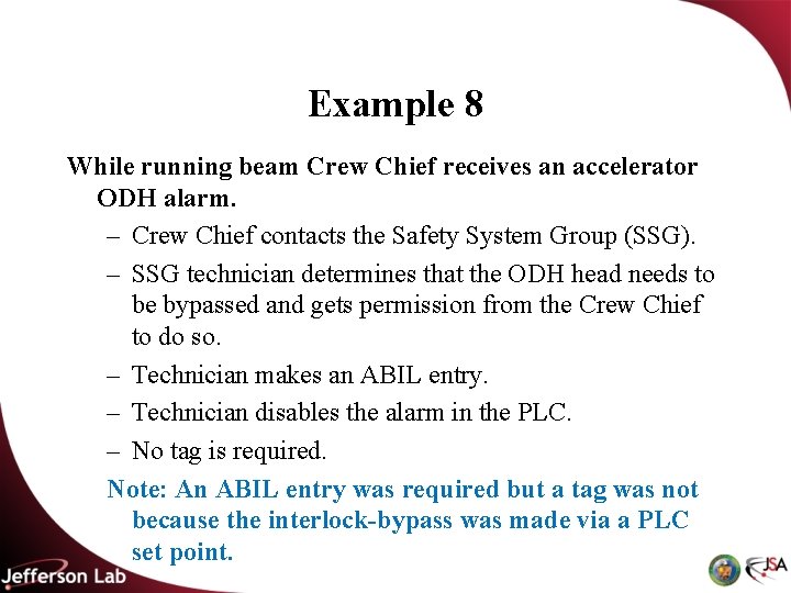 Example 8 While running beam Crew Chief receives an accelerator ODH alarm. – Crew